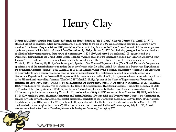 Henry Clay Senator and a Representative from Kentucky; born in the district known as