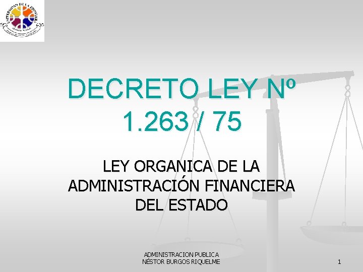 DECRETO LEY Nº 1. 263 / 75 LEY ORGANICA DE LA ADMINISTRACIÓN FINANCIERA DEL