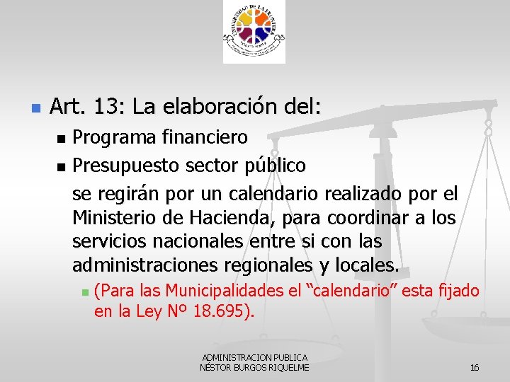 n Art. 13: La elaboración del: Programa financiero n Presupuesto sector público se regirán