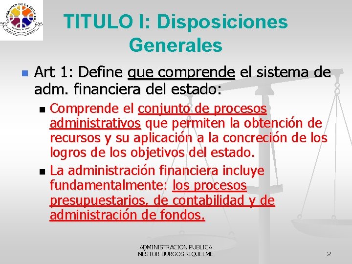 TITULO I: Disposiciones Generales n Art 1: Define que comprende el sistema de adm.