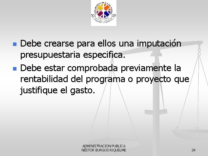 n n Debe crearse para ellos una imputación presupuestaria especifica. Debe estar comprobada previamente