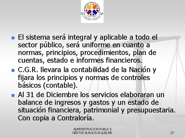 n n n El sistema será integral y aplicable a todo el sector público,