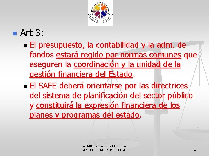 n Art 3: El presupuesto, la contabilidad y la adm. de fondos estará regido
