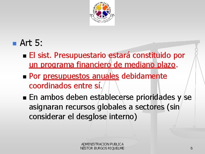 n Art 5: El sist. Presupuestario estará constituido por un programa financiero de mediano