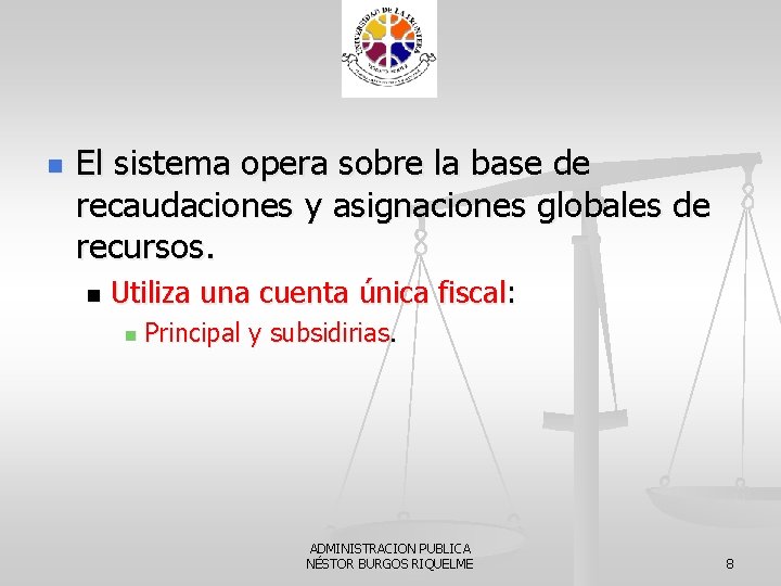 n El sistema opera sobre la base de recaudaciones y asignaciones globales de recursos.