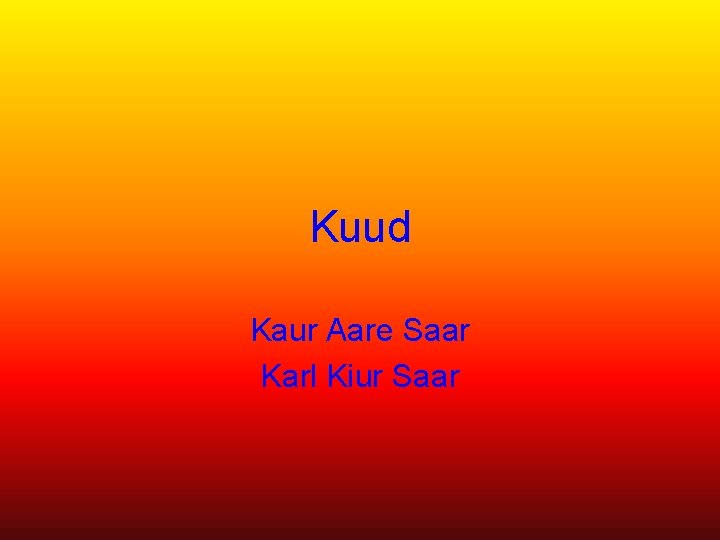 Kuud Kaur Aare Saar Karl Kiur Saar 