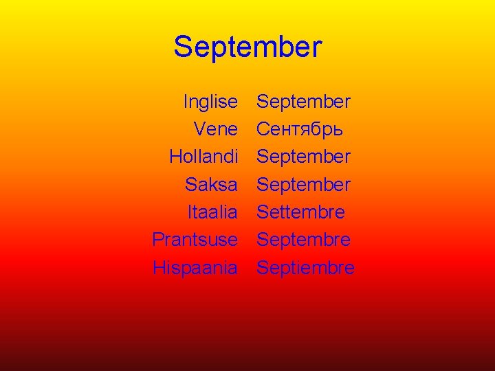 September Inglise Vene Hollandi Saksa Itaalia Prantsuse Hispaania September Сентябрь September Settembre Septiembre 