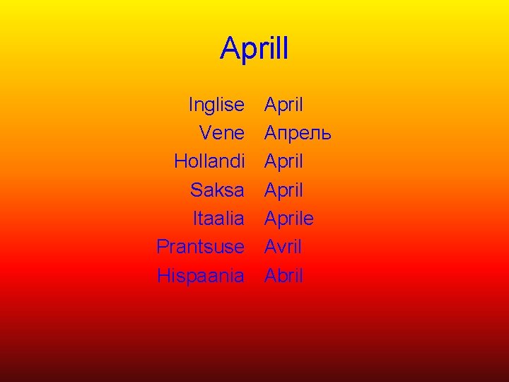 Aprill Inglise Vene Hollandi Saksa Itaalia Prantsuse Hispaania April Апрель Aprile Avril Abril 