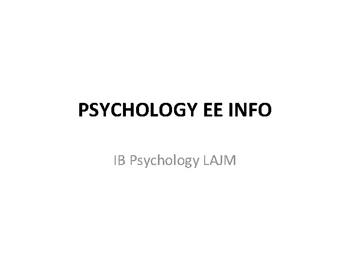 PSYCHOLOGY EE INFO IB Psychology LAJM 