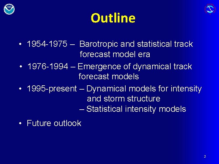 Outline • 1954 -1975 – Barotropic and statistical track forecast model era • 1976
