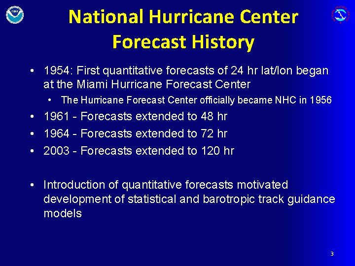 National Hurricane Center Forecast History • 1954: First quantitative forecasts of 24 hr lat/lon
