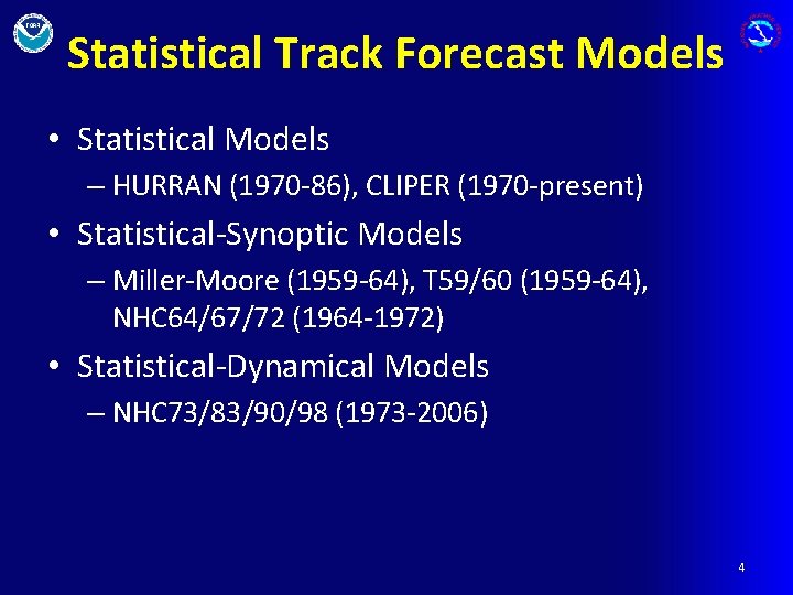 Statistical Track Forecast Models • Statistical Models – HURRAN (1970 -86), CLIPER (1970 -present)