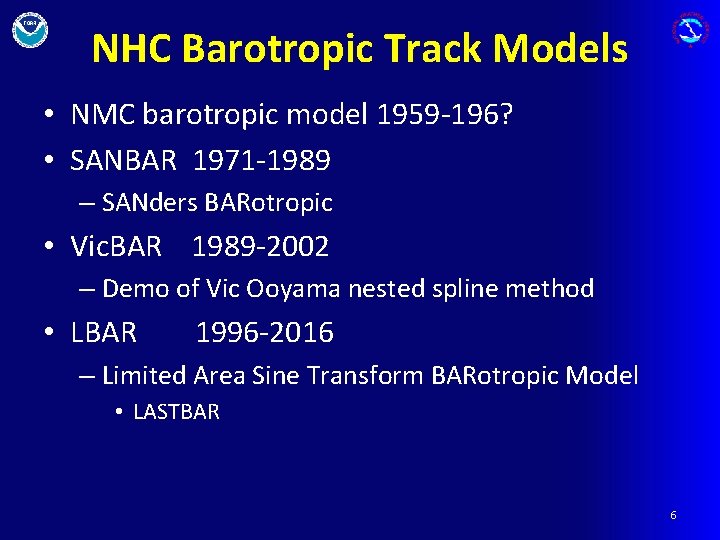 NHC Barotropic Track Models • NMC barotropic model 1959 -196? • SANBAR 1971 -1989