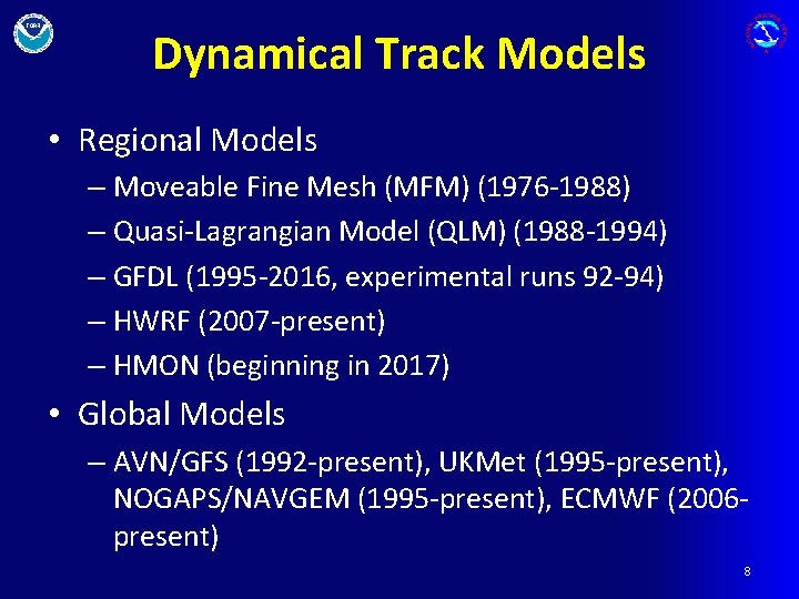 Dynamical Track Models • Regional Models – Moveable Fine Mesh (MFM) (1976 -1988) –