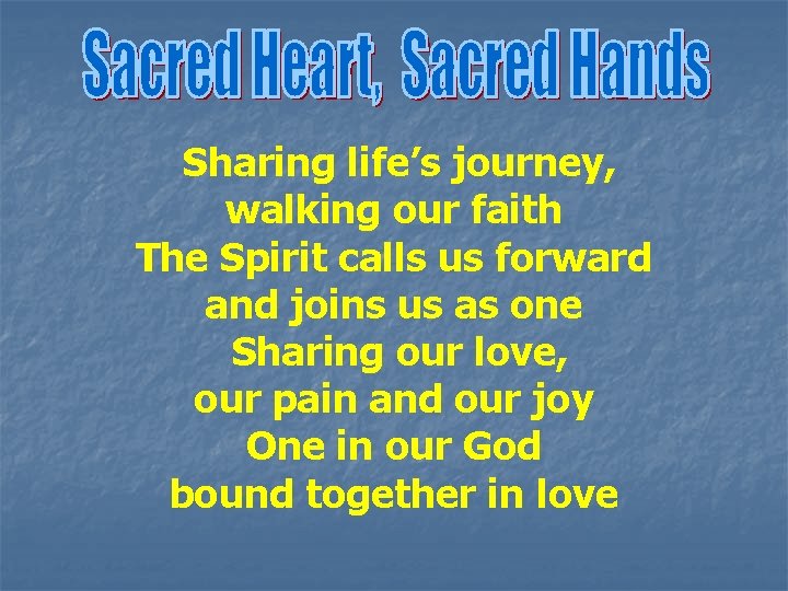 Sharing life’s journey, walking our faith The Spirit calls us forward and joins us