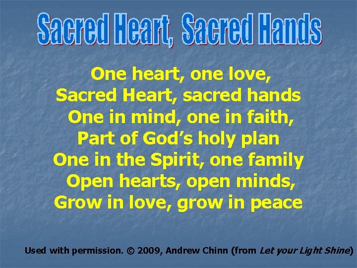 One heart, one love, Sacred Heart, sacred hands One in mind, one in faith,