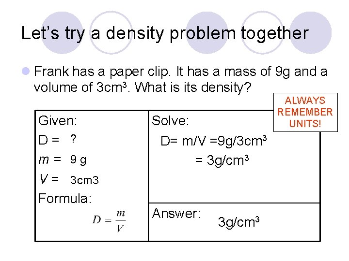 Let’s try a density problem together l Frank has a paper clip. It has