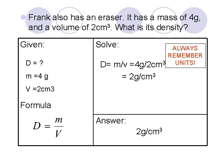 l Frank also has an eraser. It has a mass of 4 g, and