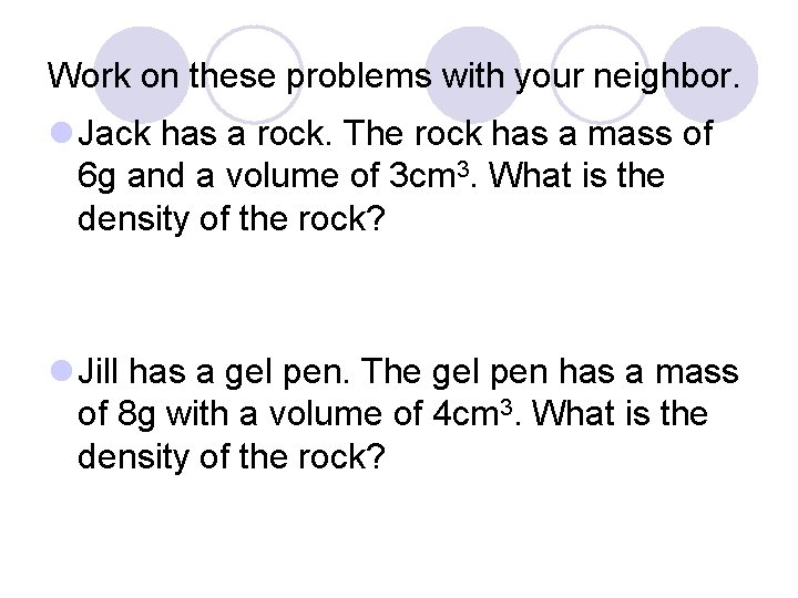 Work on these problems with your neighbor. l Jack has a rock. The rock