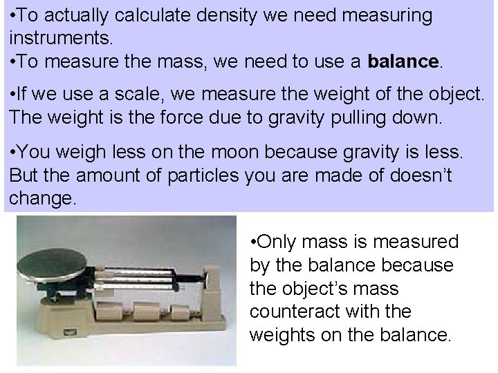  • To actually calculate density we need measuring instruments. • To measure the