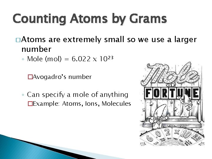 Counting Atoms by Grams � Atoms are extremely small so we use a larger