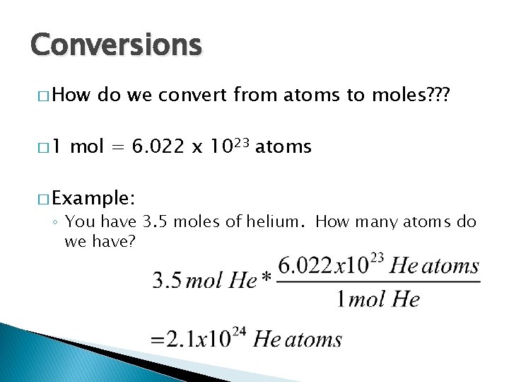 Conversions � How � 1 do we convert from atoms to moles? ? ?