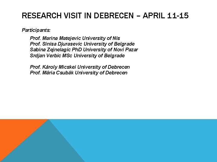 RESEARCH VISIT IN DEBRECEN – APRIL 11 -15 Participants: Prof. Marina Matejevic University of