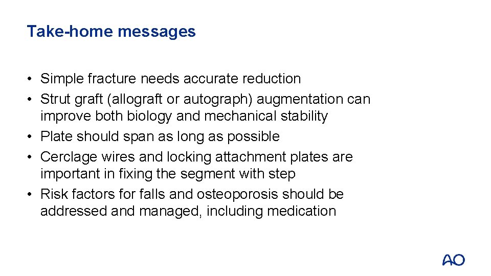 Take-home messages • Simple fracture needs accurate reduction • Strut graft (allograft or autograph)