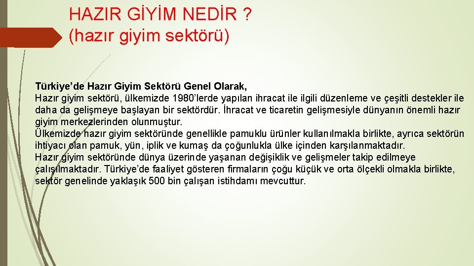 HAZIR GİYİM NEDİR ? (hazır giyim sektörü) Türkiye’de Hazır Giyim Sektörü Genel Olarak, Hazır