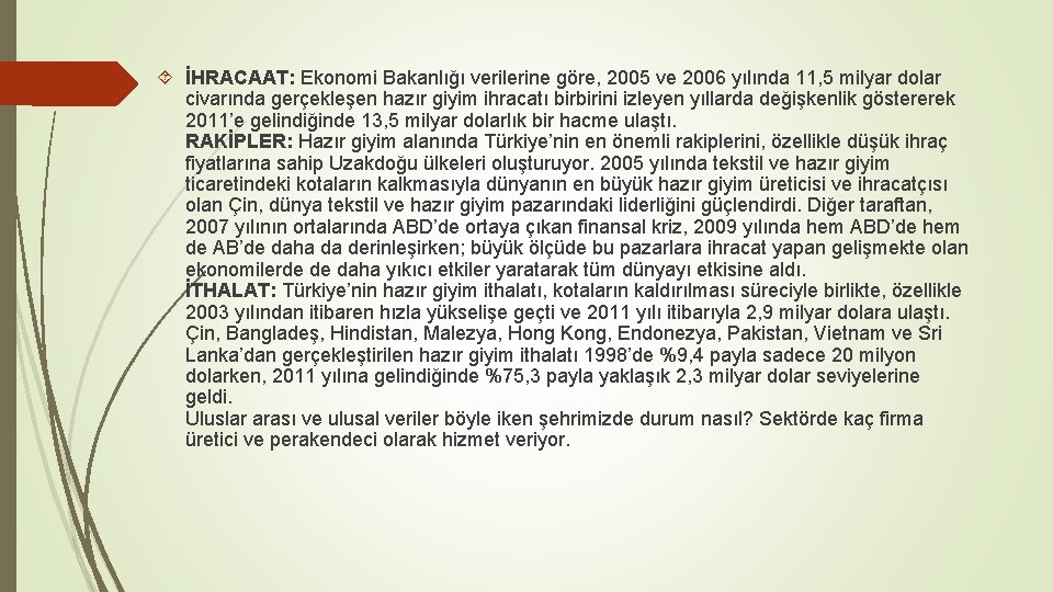  İHRACAAT: Ekonomi Bakanlığı verilerine göre, 2005 ve 2006 yılında 11, 5 milyar dolar