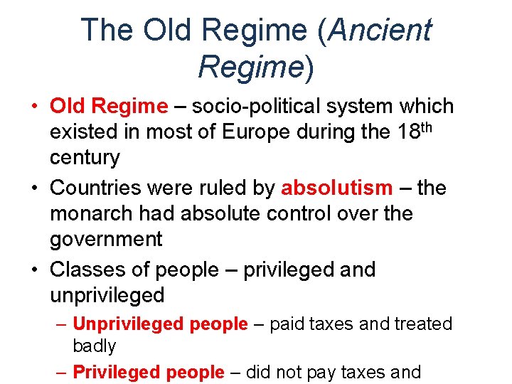 The Old Regime (Ancient Regime) • Old Regime – socio-political system which existed in