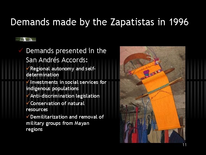 Demands made by the Zapatistas in 1996 ü Demands presented in the San Andrés
