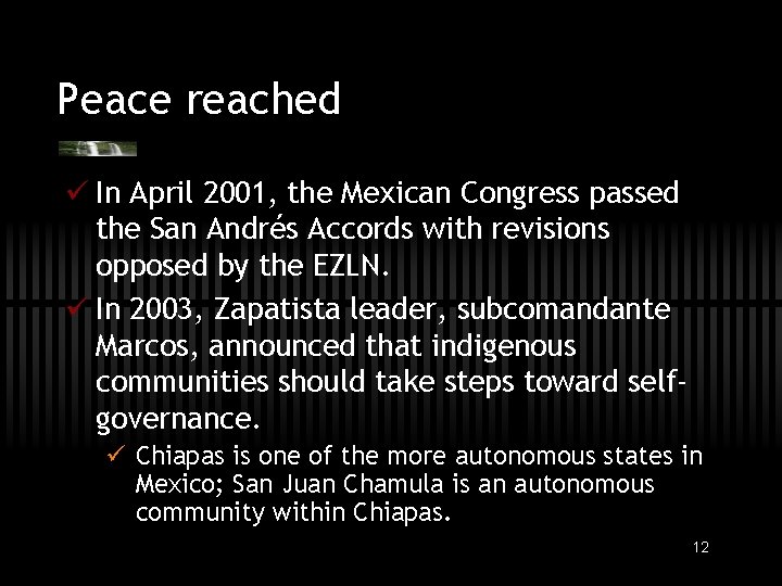 Peace reached ü In April 2001, the Mexican Congress passed the San Andrés Accords