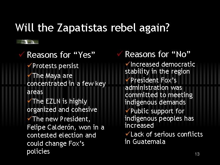 Will the Zapatistas rebel again? ü Reasons for “Yes” üProtests persist üThe Maya are