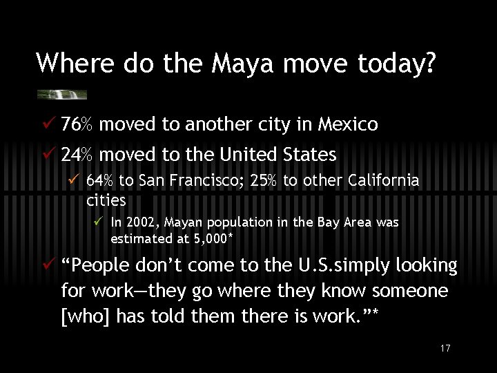 Where do the Maya move today? ü 76% moved to another city in Mexico
