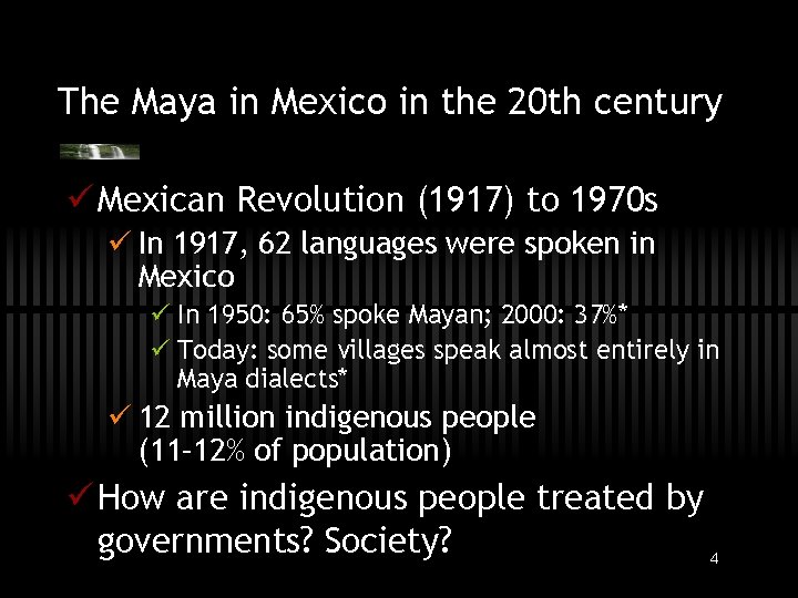 The Maya in Mexico in the 20 th century ü Mexican Revolution (1917) to