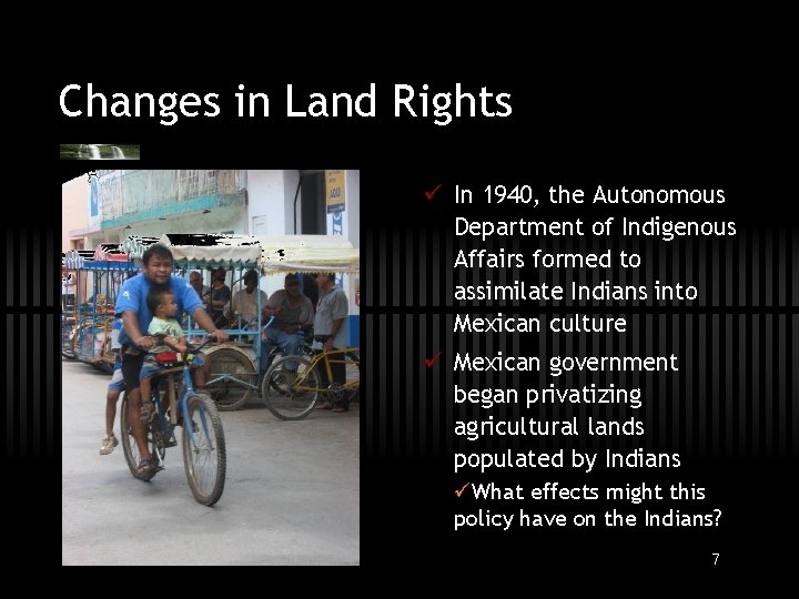 Changes in Land Rights ü In 1940, the Autonomous Department of Indigenous Affairs formed