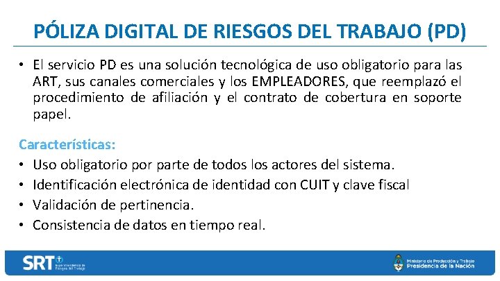 PÓLIZA DIGITAL DE RIESGOS DEL TRABAJO (PD) • El servicio PD es una solución