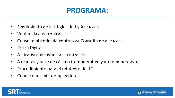 PROGRAMA: • • Seguimiento de la Litigiosidad y Alícuotas Ventanilla electrónica Consulta historial de