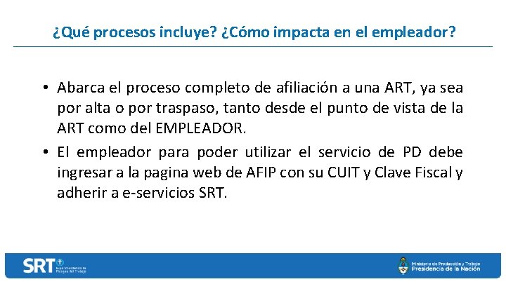 ¿Qué procesos incluye? ¿Cómo impacta en el empleador? • Abarca el proceso completo de