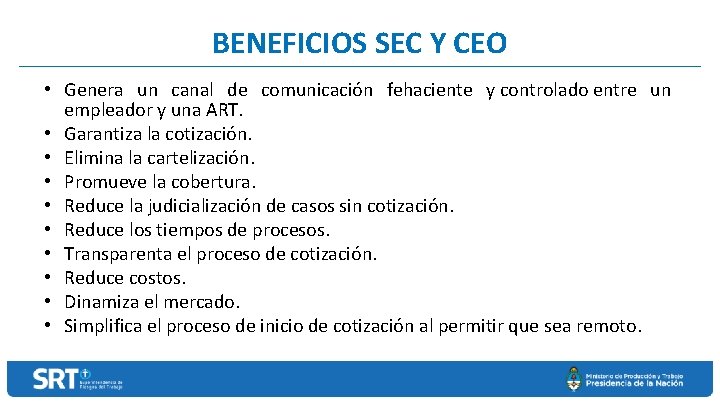 BENEFICIOS SEC Y CEO • Genera un canal de comunicación fehaciente y controlado entre