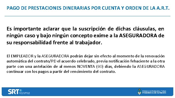 PAGO DE PRESTACIONES DINERARIAS POR CUENTA Y ORDEN DE LA A. R. T. Es