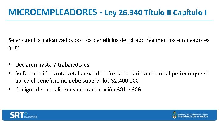 MICROEMPLEADORES - Ley 26. 940 Título II Capítulo I Se encuentran alcanzados por los