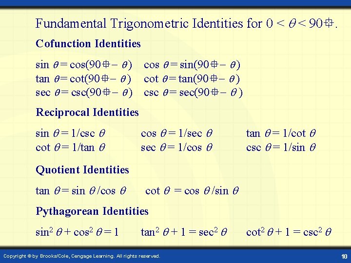 Fundamental Trigonometric Identities for 0 < < 90. Cofunction Identities sin = cos(90 )