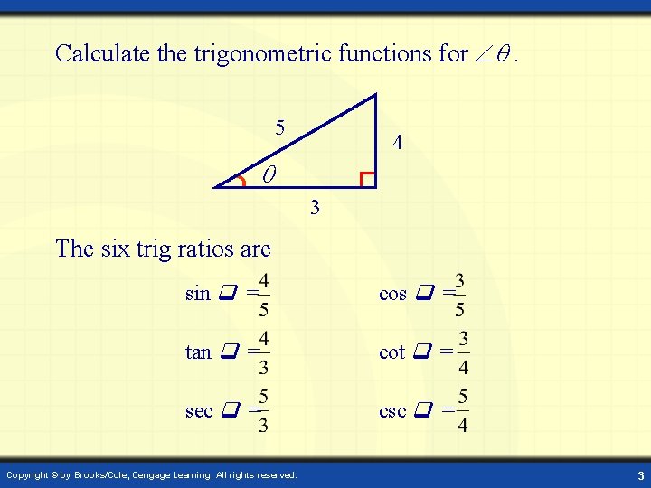 Calculate the trigonometric functions for . 5 4 3 The six trig ratios are