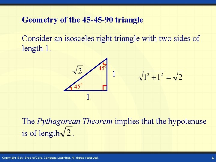 Geometry of the 45 -45 -90 triangle Consider an isosceles right triangle with two