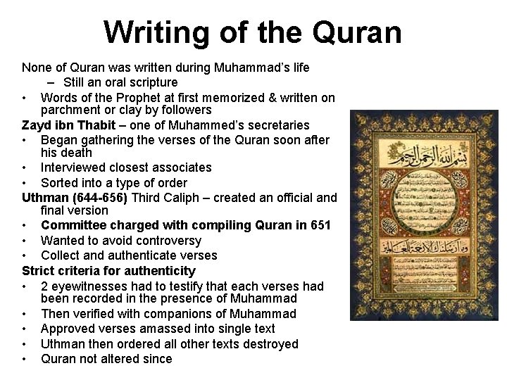 Writing of the Quran None of Quran was written during Muhammad’s life – Still