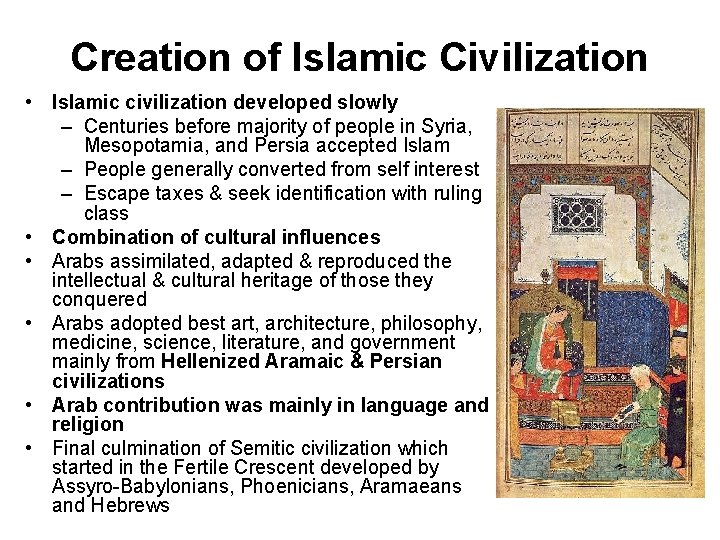 Creation of Islamic Civilization • Islamic civilization developed slowly – Centuries before majority of