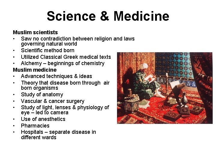 Science & Medicine Muslim scientists • Saw no contradiction between religion and laws governing