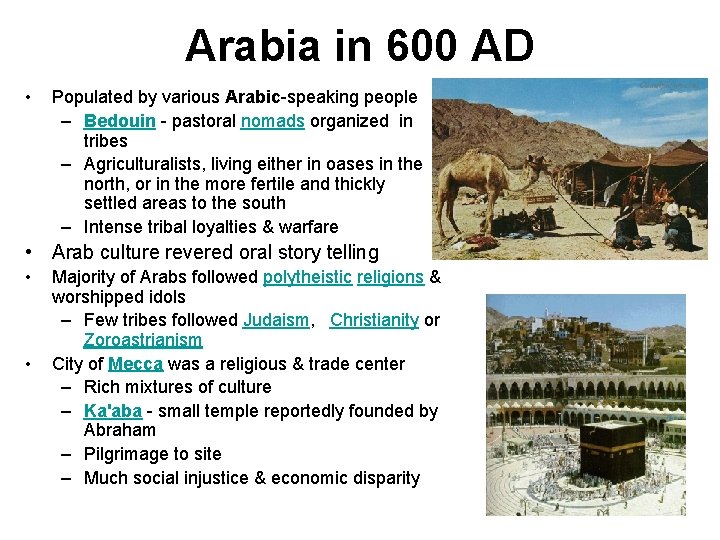 Arabia in 600 AD • Populated by various Arabic-speaking people – Bedouin - pastoral